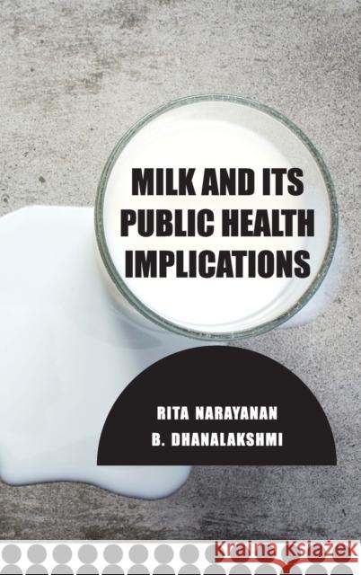 Milk and Its Public Health Implications Rita Narayanan B. Dhanalakshmi 9789386546029 New India Publishing Agency- Nipa