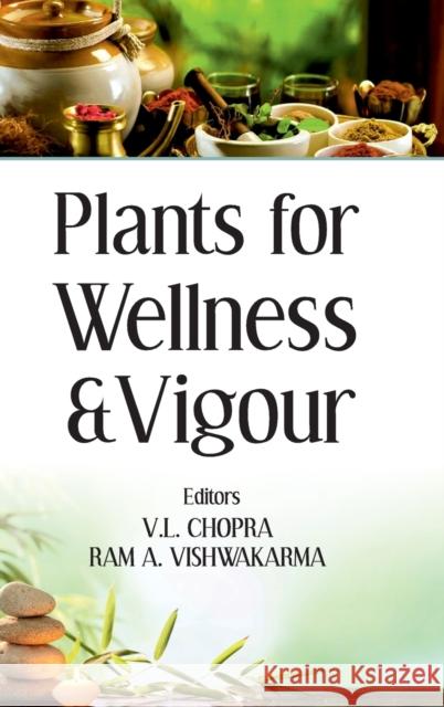 Plants for Wellness and Vigour V. L. Chopra Ram a. Vishwakarma 9789386546036 New India Publishing Agency- Nipa