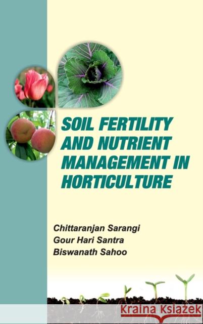 Soil Fertility and Nutrient Management in Horticulture Chittaranjan Sarangi Hari Gour Santra Biswanath Sahoo 9789386546098 New India Publishing Agency- Nipa