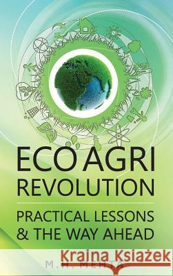 Eco Agri Revolution: Practical Lessons and the Way Ahead M. H. Mehta 9789386546197 New India Publishing Agency- Nipa