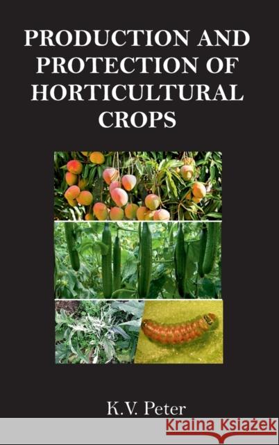 Production and Protection of Horticultural Crops K. V. Peter 9789386546418 New India Publishing Agency- Nipa