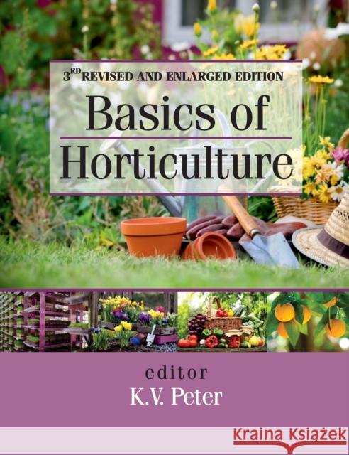 Basics of Horticulture: 3rd Revised and Expanded Edition K. V. Peter 9789386546524 New India Publishing Agency- Nipa