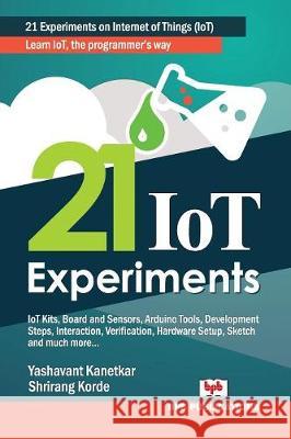 21 Iot Experiments Yashavant Kanetkar Shrirang Korde 9789386551832 Bpb Publication