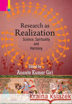 Research as Realization: Science, Spirituality and Harmony Ananta Kumar Giri 9789386552174 Ratna Sagar