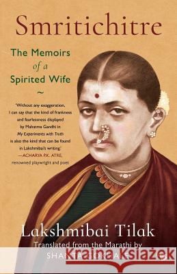 Smritichitre: The Memoirs of a Spirited Wife Lakshmibai Tilak, Shanta Gokhale (Creative Writer) 9789386582607
