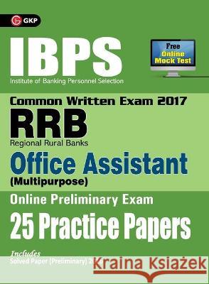 IBPS RRB-CWE Office Assistant (Multipurpose) Preliminary 25 Practice Papers 2017 Unknown 9789386601971 Repro Books Limited