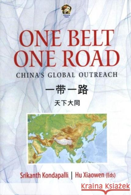 One belt, one road : China's global outreach Srikanth Kondapalli, Hu Xiaowen 9789386618030