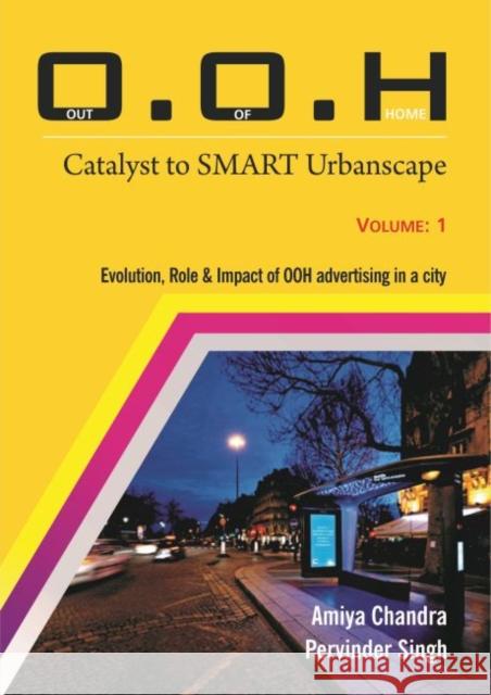 O.O.H.: Out of Home: Catalyst to SMART Urbanscape Amiya Chandra 9789386618504