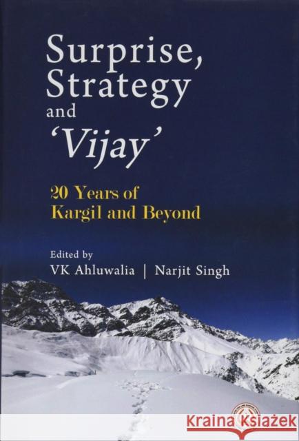 Surprise, Strategy and `Vijay`: 20 Years of Kargil and Beyond V.K. Ahluwalia Narjit Singh  9789386618948 Pentagon Press