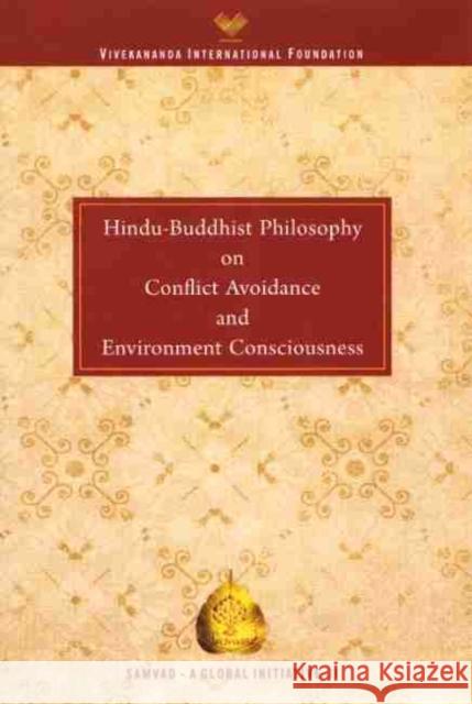 Hindu Buddhist Philosophy on Conflict Avoidance and Environment Consciousness Vivekananda International Foundation   9789386618962 Pentagon Press