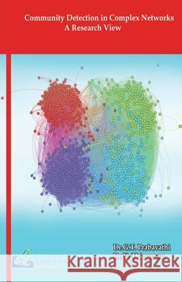 Community Detection in Complex Networks-A Research View Dr G. T. Prabavathi Dr V. Thiagarasu 9789386638083