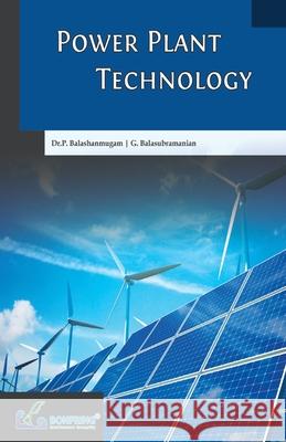 Power Plant Technology Dr P. Balashanmugam G. Balasubramanian 9789386638427 Bonfring Technology Solutions