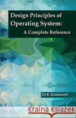 Design Principles of Operating System A Complete Reference Dr K. Kumaravel 9789386638472 Bonfring Technology Solutions