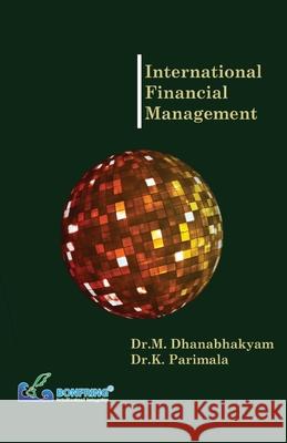 International Financial Management Dr M. Dhanabhakyam Dr K. Parimala 9789386638564