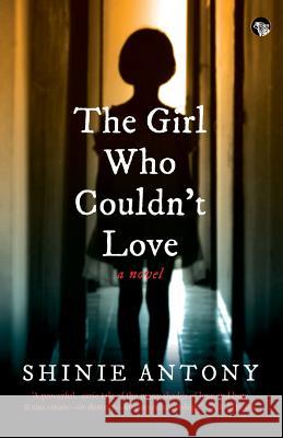 The Girl Who Couldn't Love Shinie Antony 9789386702302