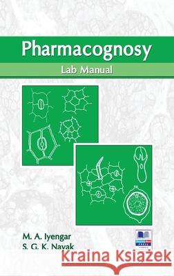 Pharmacognosy Lab Manual M a Iyengar, S G K Nayak 9789386819536 Pharmamed Press