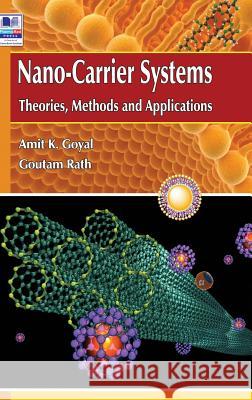 Nano Carrier Systems: Theories Methods and Applications Goutam Rath Amit K. Goyal 9789386819659 Pharmamed Press