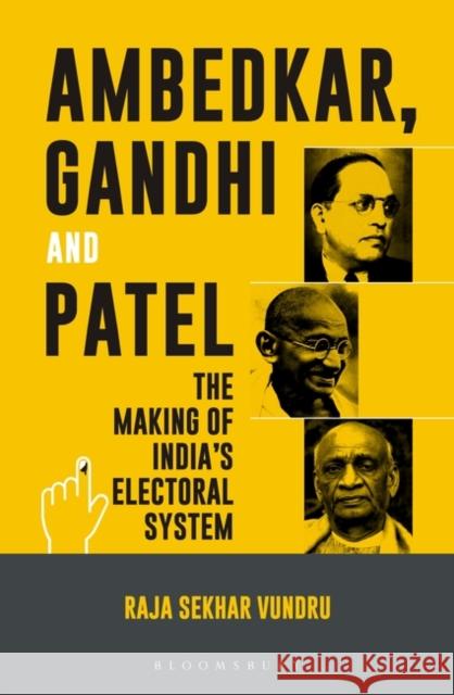 Ambedkar, Gandhi and Patel Dr Raja Sekhar Vundru 9789386826251 Bloomsbury India
