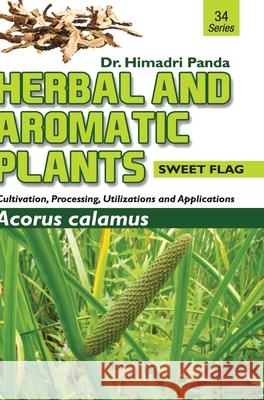 HERBAL AND AROMATIC PLANTS - 34. Acorus calamus (Sweet Flag) Himadri Panda 9789386841032 Discovery Publishing House Pvt Ltd