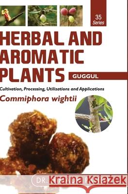 HERBAL AND AROMATIC PLANTS - 35. Commiphora wightii (Guggul) Himadri Panda 9789386841117 Discovery Publishing House Pvt Ltd