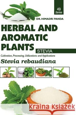 HERBAL AND AROMATIC PLANTS - 49. Stevia rebaudiana (Stevia) Himadri Panda 9789386841346 Discovery Publishing House Pvt Ltd