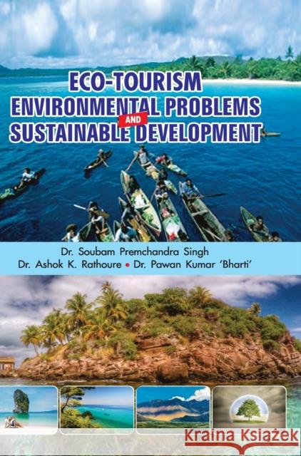Eco-Tourism, Environmental Problems and Sustainable Development A. Premchandra Singh 9789386841575 Discovery Publishing House Pvt Ltd