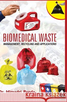 Biomedical Waste: Management, Recycling and Applications Himadri Panda 9789386841865 Discovery Publishing House Pvt Ltd