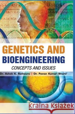 Genetics and Bioengineering: Concepts and Issues Ashok Kumar Rathoure 9789386841926 Discovery Publishing House Pvt Ltd