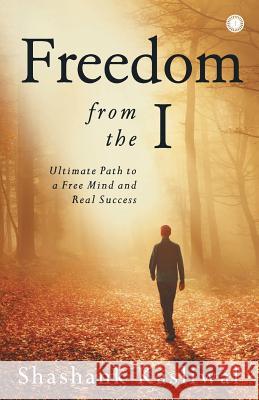 Freedom from the I Shashank Kasliwal 9789386867483