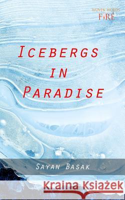 Icebergs in Paradise Sayan Basak 9789386897114 Woven Words Publishers