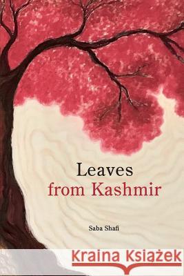 Leaves from Kashmir Saba Shafi 9789386897268
