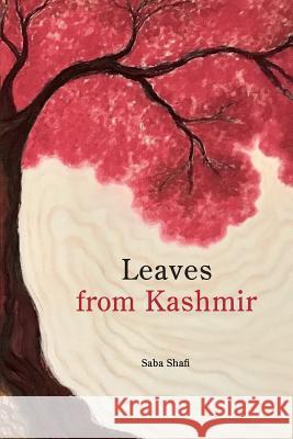 Leaves from Kashmir Saba Shafi 9789386897268 Woven Words Publishers (Opc) Private Limited