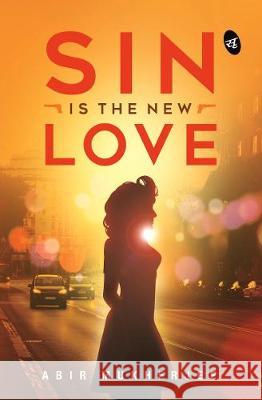 Sin is the New Love Abir Mukherjee 9789387022324 Srishti Publishers