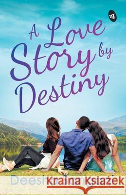 A Love Story by Destiny Deesha Sangani 9789387022676 Srishti Publishers