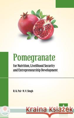Pomegranate for Nutrition, Livelihood Security and Entrepreneurship Development N V Singh   9789387057210 Daya Pub. House