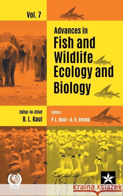 Advances in Fish and Wildlife Ecology and Biology Vol. 7 Bansi Lal Kaul 9789387057517 Daya Pub. House