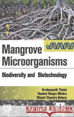 Mangrove Microorganisms: Biodiversity Ana Biotehcnology Hrudayanath Et Al Thatoi 9789387057708