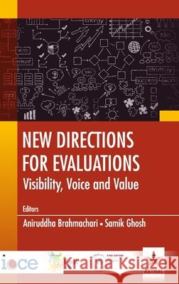 New Directions for Evaluations: Visibility Voice and Value Aniruddha Brahmachari 9789387057739