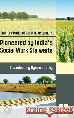 Sadguru Model of Rural Development: Pioneered by India's Social Work Stalwarts Govindasamy Agoramoorthy   9789387057777 Daya Pub. House