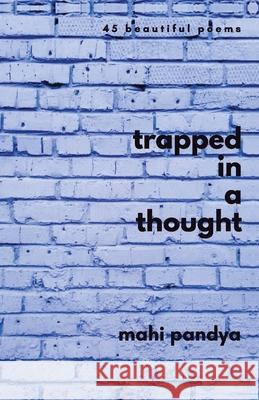 Trapped In A Thought Mahi Pandya 9789387131309