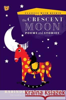 The Crescent Moon: Poems and Stories Rabindranath Tagore Ruskin Bond 9789387164345 Speaking Tiger Books
