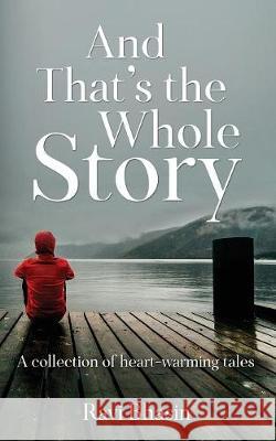 And That's the Whole Story: A Collection of Heart-Warming Tales Ravi Bhasin 9789387193598