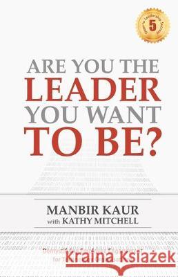 Are You The Leader You Want To Be Manbir Kaur Kathy Mitchell 9789387269378