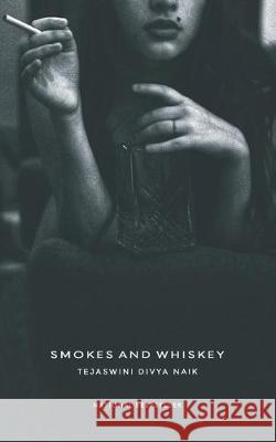 Smokes And Whiskey Tejaswini Divya Naik 9789387269408