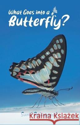 What Goes into a Butterfly Sunil Rajagopal 9789387269903