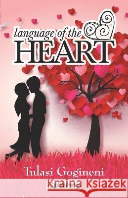 Language of the Heart Tulasi Gogineni   9789387348097
