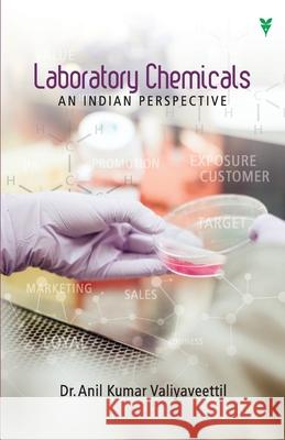 Laboratory Chemicals an Indian Perspective Anilkumar Valiyaveettil 9789387357426