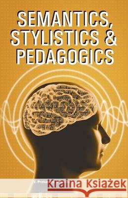 Semantics, Stylistics & Pedagogics V Prakasam, Anvita Abbi 9789387380455 Allied Publishers Pvt Ltd