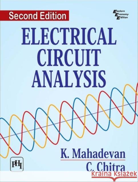Electrical Circuit Analysis K. Mahadevan C. Chitra  9789387472334 PHI Learning