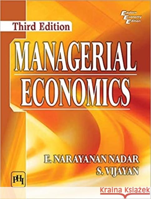 Managerial Economics E. Narayanan Nadar S. Vijayan  9789387472792 PHI Learning